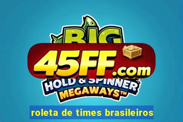 roleta de times brasileiros